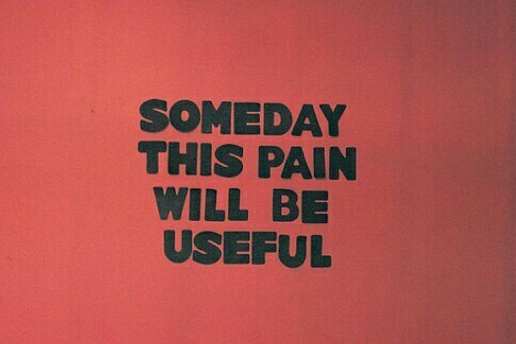 Algum dia essa dor lhe será útil