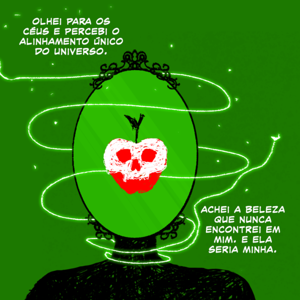 A pessoa com cabeça de espelho está cercada por um rastro de luz, como se fosse um cordão mágico. Ele se enrola mais perto do pescoço e o ponto de luz que fez este rastro voa para a direita, prestes a abandonar a cena. Dentro do espelho há uma maçã vermelha coberta pela parte de cima de um crânio branco. 

Texto: Olhei para os céus e percebi o alinhamento único do universo. Achei a beleza que nunca encontrei em mim. E ela seria minha.