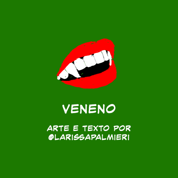 A boca com dentes de vampiro. 

Texto: Veneno, arte e texto por @larissapalmieri